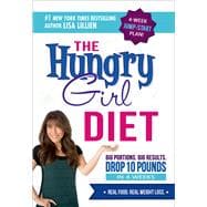 The Hungry Girl Diet Big Portions. Big Results. Drop 10 Pounds in 4 Weeks