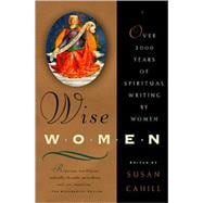 Wise Women Over Two Thousand Years of Spiritual Writing by Women