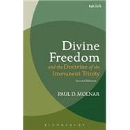 Divine Freedom and the Doctrine of the Immanent Trinity In Dialogue with Karl Barth and Contemporary Theology