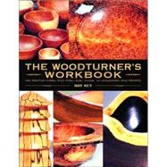 The Woodturner's Workbook An Inspirational and Practical Guide to Designing and Making
