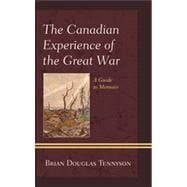 The Canadian Experience of the Great War A Guide to Memoirs