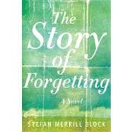 Story of Forgetting : A Novel