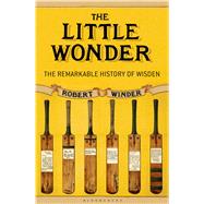 The Little Wonder The Remarkable History of Wisden