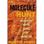 Molecule Hunt : Archaeology and the Search for Ancient DNA