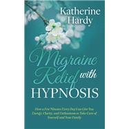 Migraine Relief With Hypnosis