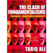 Clash of Fundamentalisms : Crusades, Jihads and Modernity