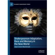 Shakespearean Adaptation, Race and Memory in the New World