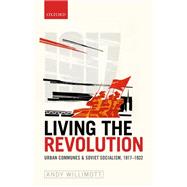 Living the Revolution Urban Communes & Soviet Socialism, 1917-1932