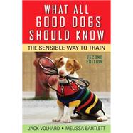 What All Good Dogs Should Know : The Sensible Way to Train