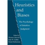 Heuristics and Biases : The Psychology of Intuitive Judgment