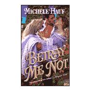 Betray Me Not