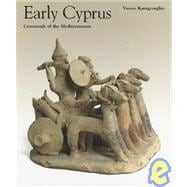 Early Cyprus : Crossroads of the Mediterranean