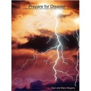 Prepare for Disaster: A Quick Reference Guide, How to Prepare Your Family to Face an Emergency