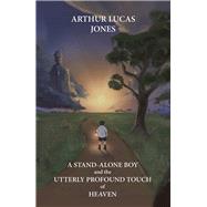 A Stand-alone Boy and the Utterly Profound Touch of Heaven