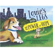 Louie's Little Legs and The POWER of HOPE