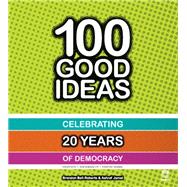 100 Good Ideas: Celebrating 20 Years of Democracy