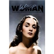 Wasp Woman The Life, Career, and Murder of Hollywood's Susan Cabot,9781592116799