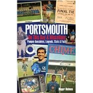 Portsmouth FC On This Day & Miscell Pompey Anecdotes, Legends, Stats & Facts