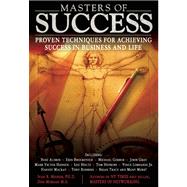 Masters of Success Proven Techniques for Achieving Success in Business and Life