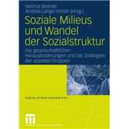 Soziale Milieus Und Wandel Der Sozialstruktur: Die Gesellschaftlichen Herausfurderungen Und Die Strategien Der Sozialen Gruppen