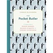 The Pocket Butler A Compact Guide to Modern Manners, Business Etiquette and Everyday Entertaining