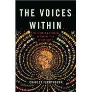 The Voices Within The History and Science of How We Talk to Ourselves