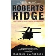 Roberts Ridge A Story of Courage and Sacrifice on Takur Ghar Mountain, Afghanistan