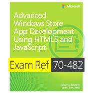 Exam Ref 70-482 Advanced Windows Store App Development using HTML5 and JavaScript (MCSD)