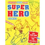 Create Your Own Super-Hero Stories