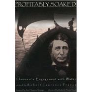 Profitably Soaked Thoreau's Engagement with Water