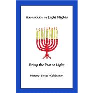 Hanukkah in Eight Nights : Bring the Past to Light