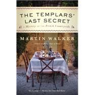 The Templars' Last Secret A Bruno, Chief of Police novel