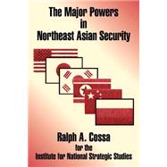 The Major Powers in Northeast Asian Security