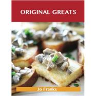 Original Greats: Delicious Original Recipes, the Top 96 Original Recipes