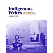Indigenous Writes: A Guide to First Nations, Métis & Inuit Issues in Canada