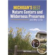 Michigan's Best Nature Centers and Wilderness Preserves and Why to Go