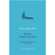Liberty Against the Law Some Seventeenth-Century Controversies