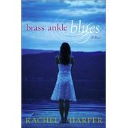 Brass Ankle Blues; A Novel