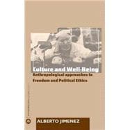 Culture and Well-Being Anthropological Approaches to Freedom and Political Ethics