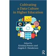 Cultivating a Data Culture in Higher Education book cover, ISBN 9781138046801