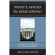 WhatOs Ahead in Education? An Analysis of the Policies of the Obama Administration