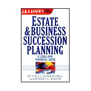 J.K. Lasser Pro Estate and Business Succession Planning: A Legal Guide to Wealth Transfer