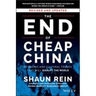 The End of Cheap China, Revised and Updated Economic and Cultural Trends That Will Disrupt the World