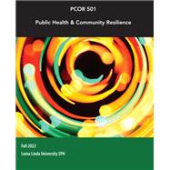 PCOR 501 - Public Health & Community Resilience Fall 2022 (Custom VitalSource eBook for Loma Linda University)