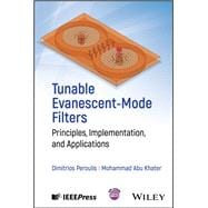 Tunable Evanescent-Mode Filters Principles, Implementation, and Applications,9781394216802