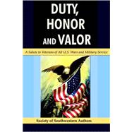 Duty, Honor and Valor : A Salute to Veterans of All U. S. Wars and Military Service