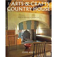 The Arts and Crafts Country House From the Archives of Country Life