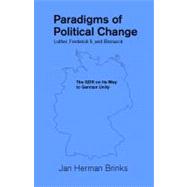 Paradigms of Political Change-Luther, Frederick Ii, and Bismarck