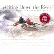Writing down the River : Into the Heart of the Grand Canyon
