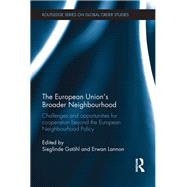 The European UnionÆs Broader Neighbourhood: Challenges and opportunities for cooperation beyond  the European Neighbourhood Policy